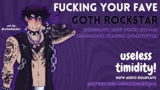 Fucking Your Fave Goth Rockstar [Deep Voice] [Rough] | Male Moaning | Audio Roleplay For Women [M4F]